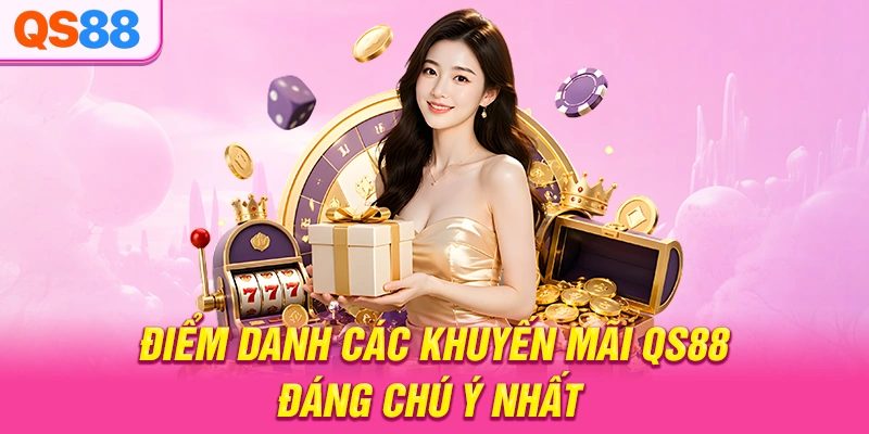Điểm danh các khuyến mãi QS88 đáng chú ý nhất