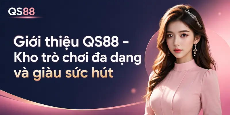 Giới thiệu QS88 – Kho trò chơi đa dạng và giàu sức hút