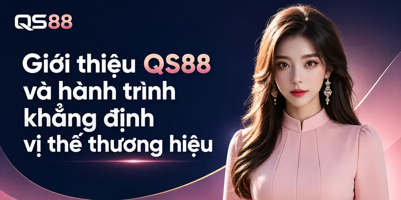 Giới thiệu QS88 và hành trình khẳng định vị thế thương hiệu