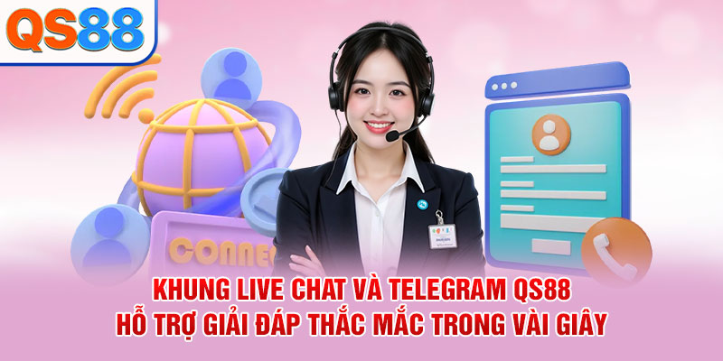 Khung Live Chat và Telegram QS88 hỗ trợ giải đáp thắc mắc trong vài giây