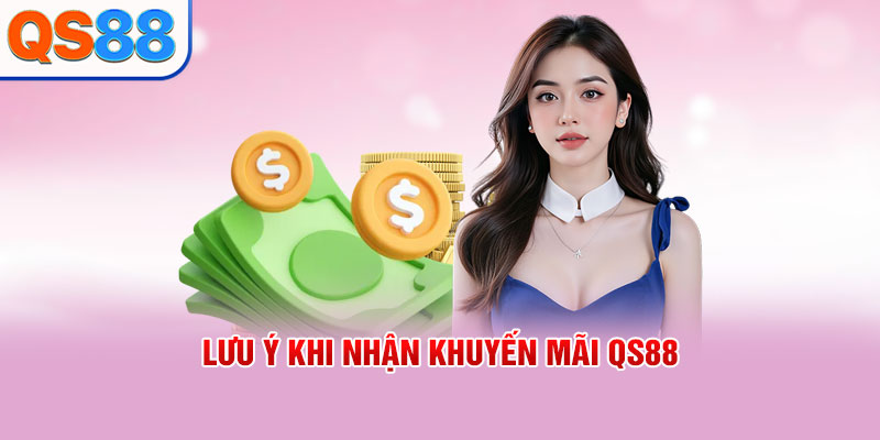 Lưu ý khi nhận khuyến mãi QS88