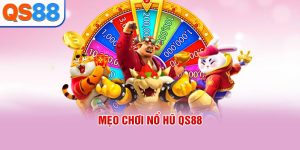 Mẹo chơi nổ hũ QS88
