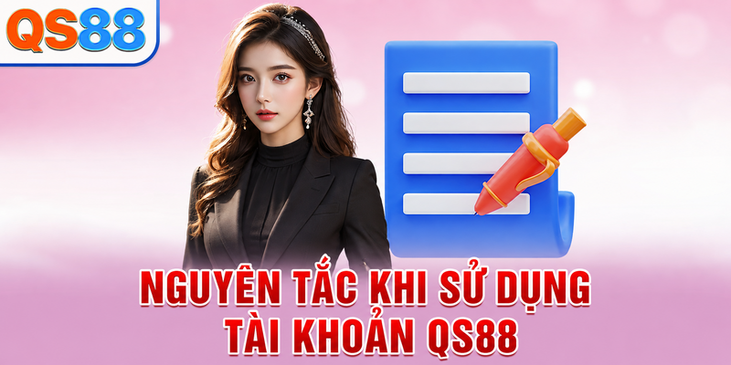 Nguyên tắc khi sử dụng tài khoản QS88