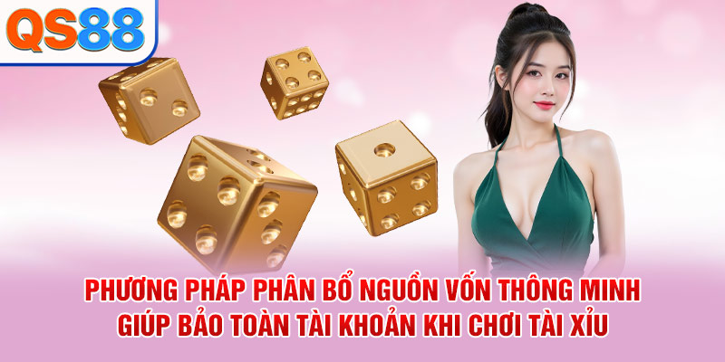 Phương pháp phân bổ nguồn vốn thông minh giúp bảo toàn tài khoản khi chơi tài xỉu
